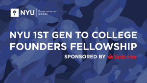 NYU First Generation to college founders fellowship
