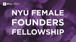 NYU Female Founders Fellowship