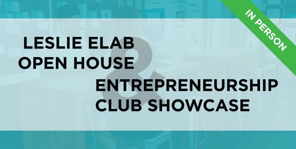 Leslie eLab Open House & Entrepreneurship club showcase - in person