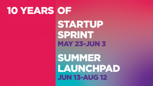 10 years of Startup Sprint (may 23 - jun 3) and summer launchpad (jun 13 to august 12)