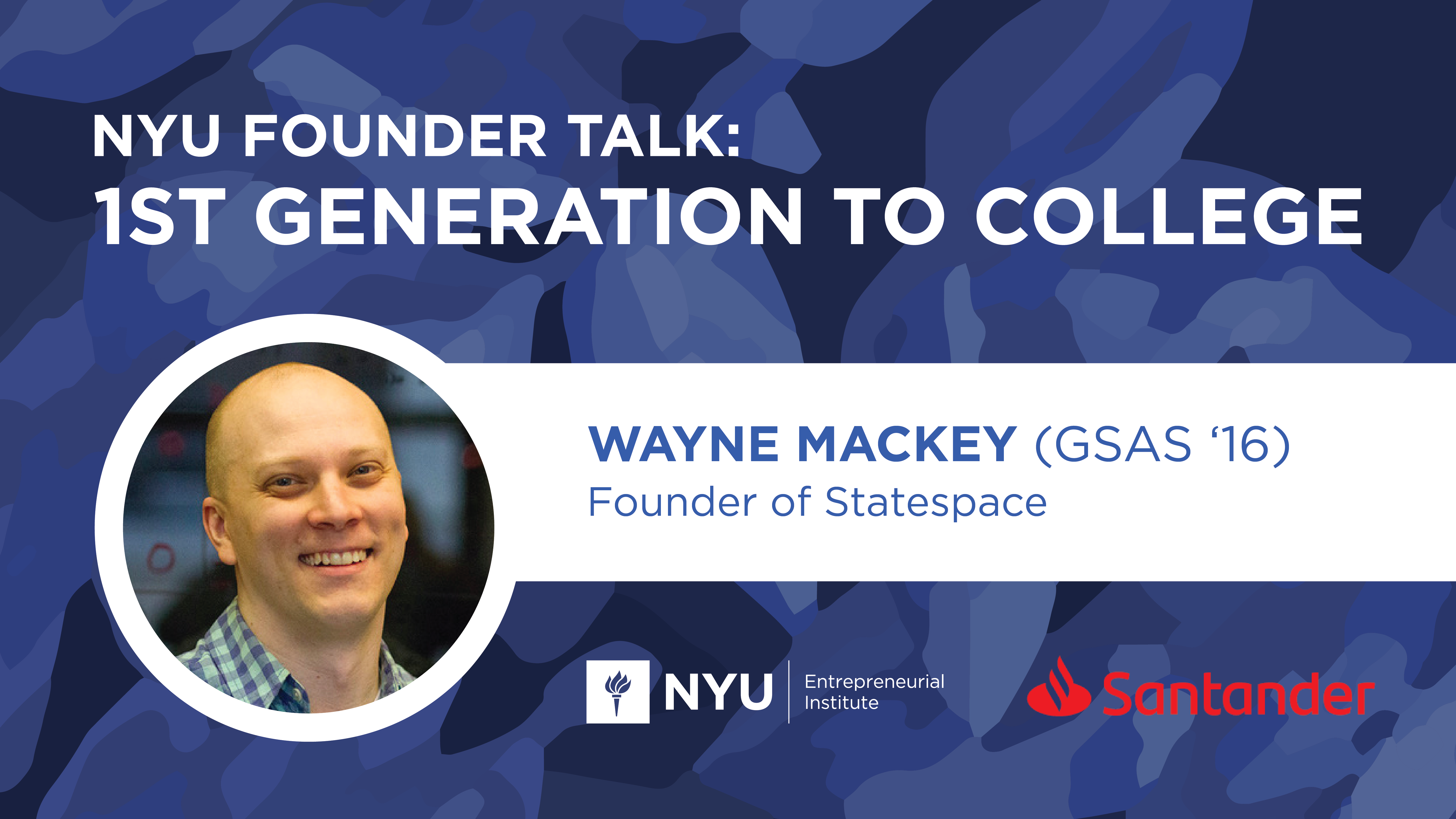First Gen. Talk The Startup Journey with Wayne Mackey, Statespace (Aim